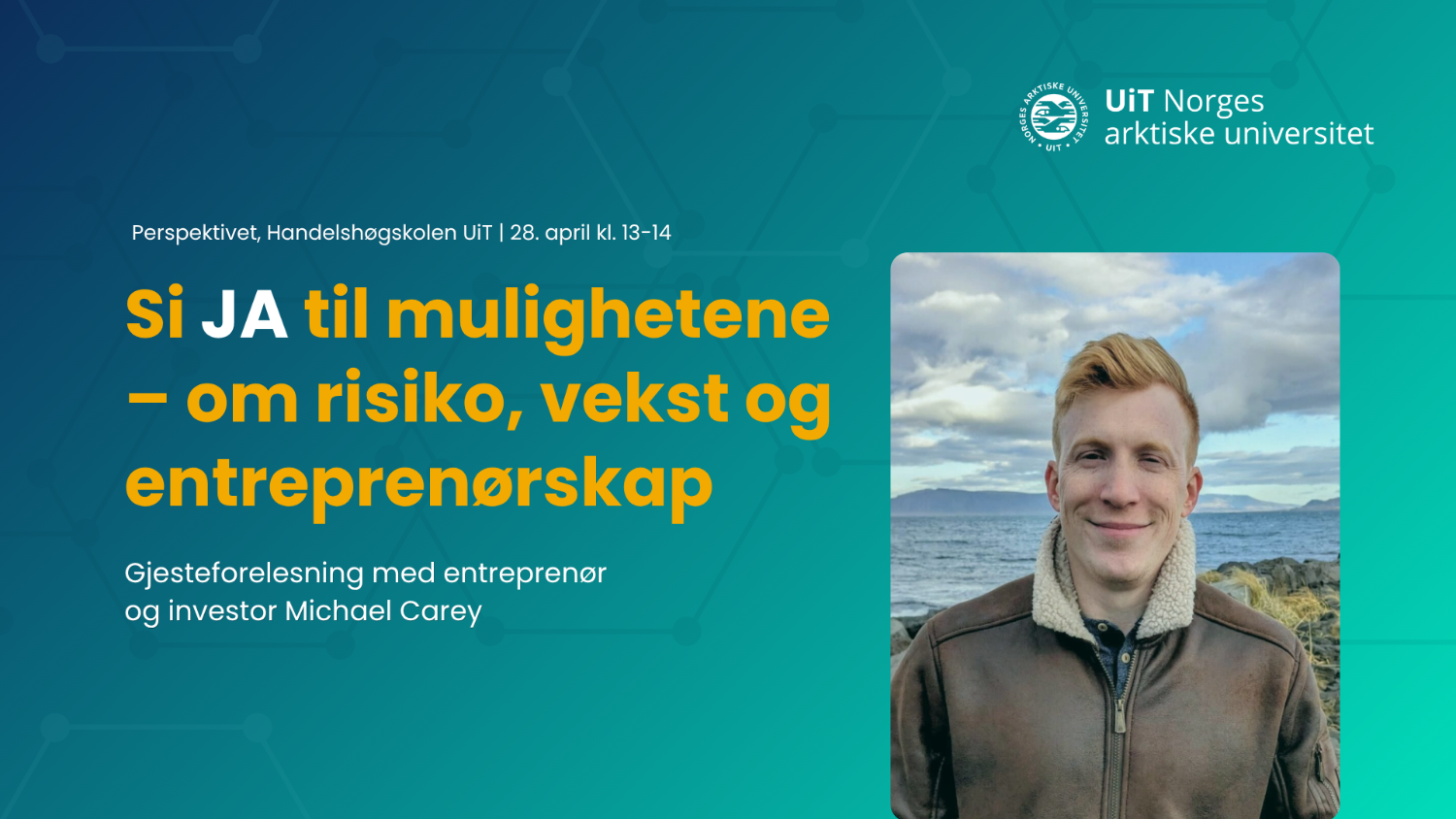 Illustrasjons-/bannerbilde for Gjesteforelesning ved UiT: Si ja til mulighetene &ndash; om risiko, vekst og entrepren&oslash;rskap